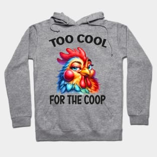 Too cool for the coop Hoodie
